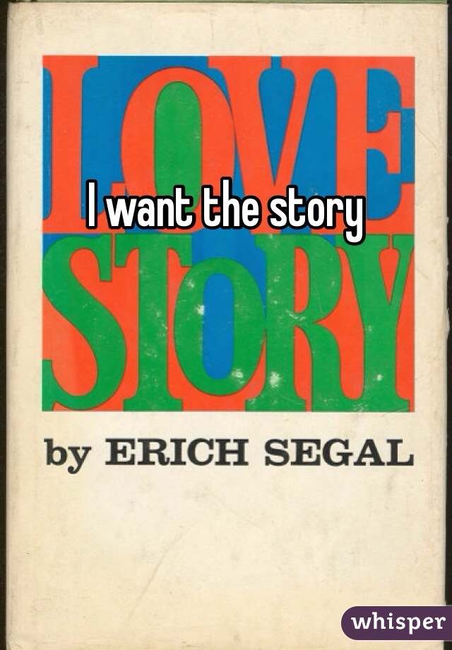 I want the story