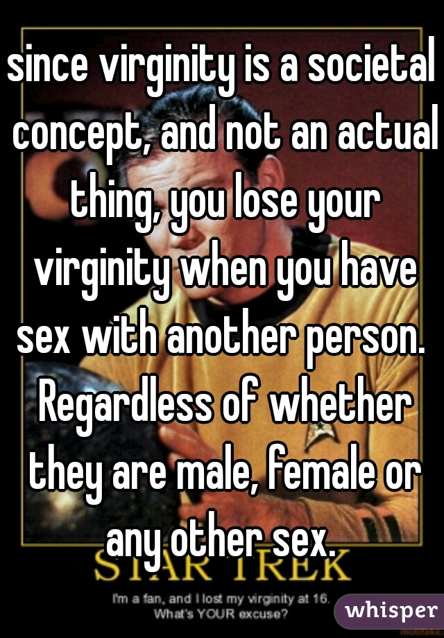 since virginity is a societal concept, and not an actual thing, you lose your virginity when you have sex with another person.  Regardless of whether they are male, female or any other sex. 