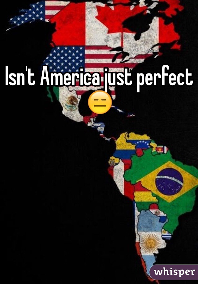 Isn't America just perfect 😑