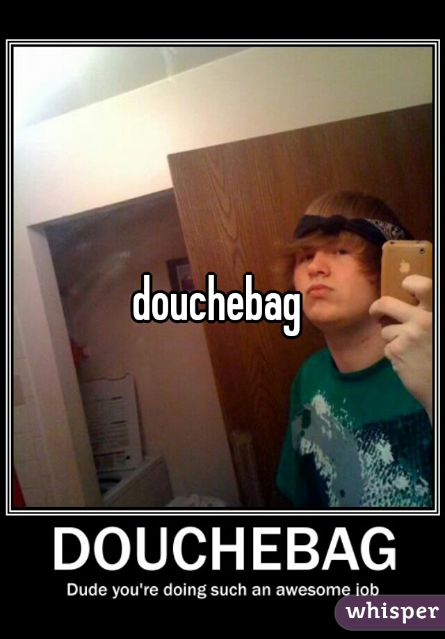 douchebag 