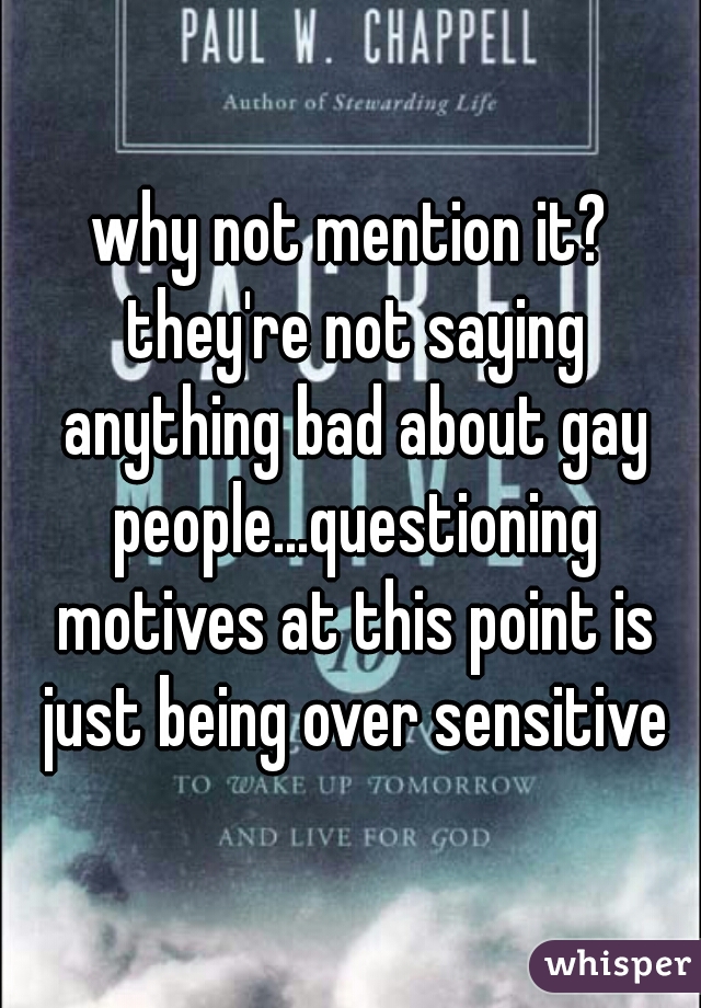 why not mention it? they're not saying anything bad about gay people...questioning motives at this point is just being over sensitive