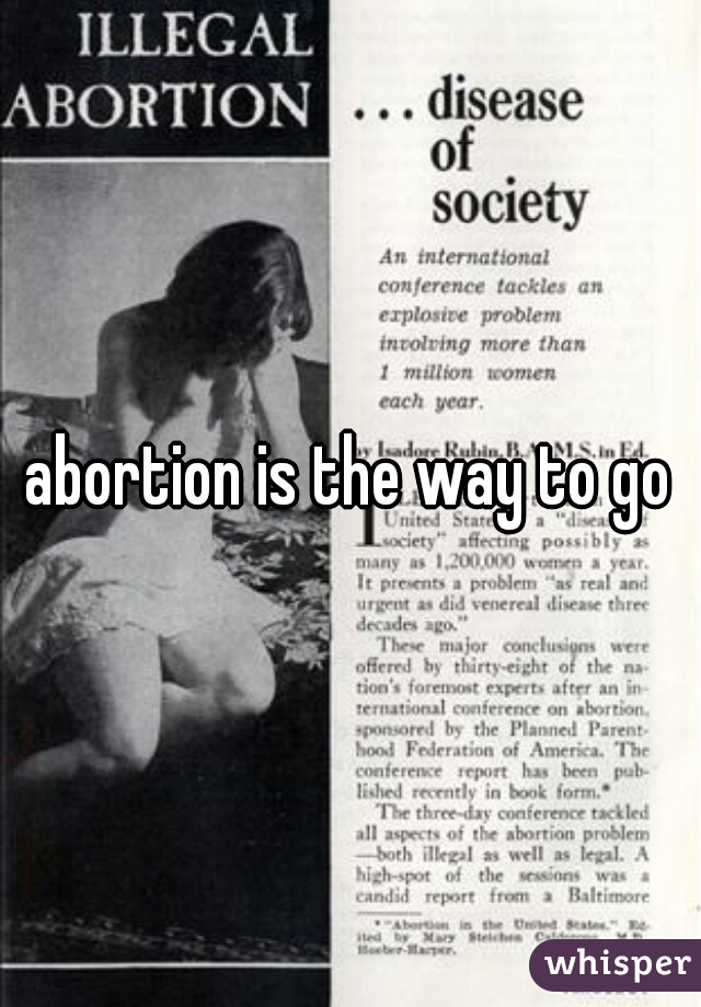 abortion is the way to go