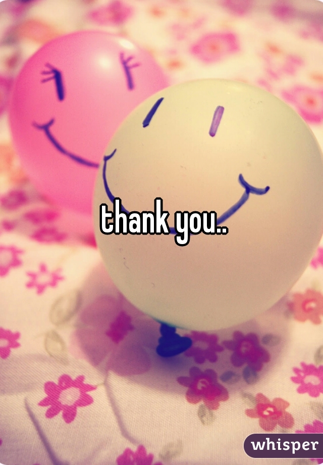  thank you..