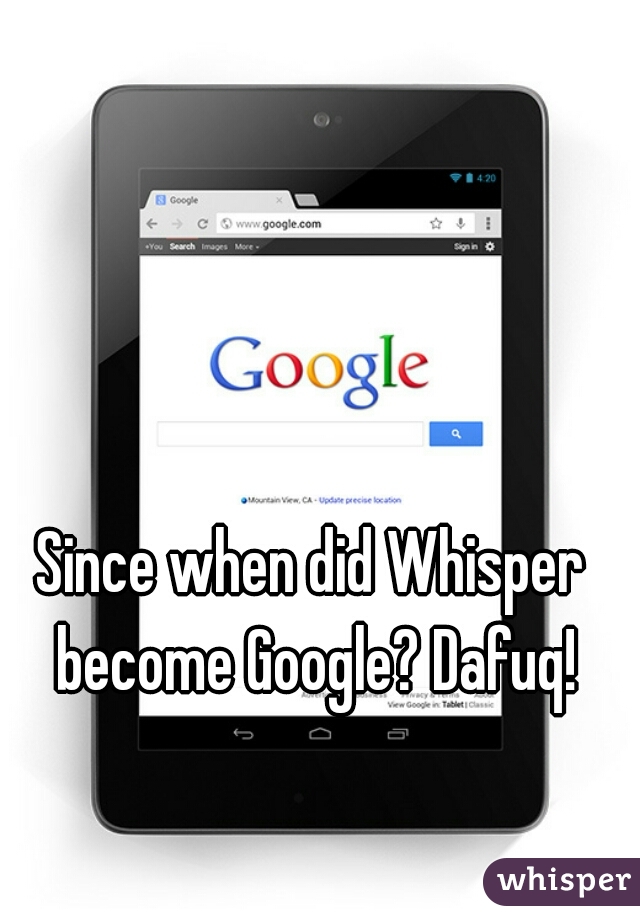 Since when did Whisper become Google? Dafuq!