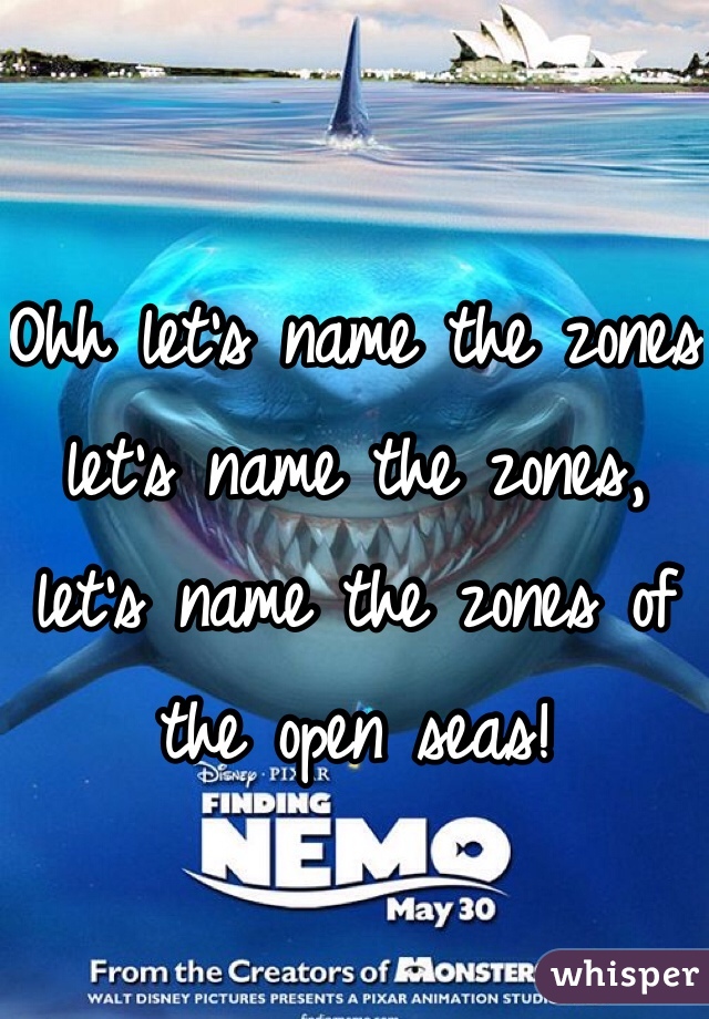Ohh let's name the zones let's name the zones, let's name the zones of the open seas! 
