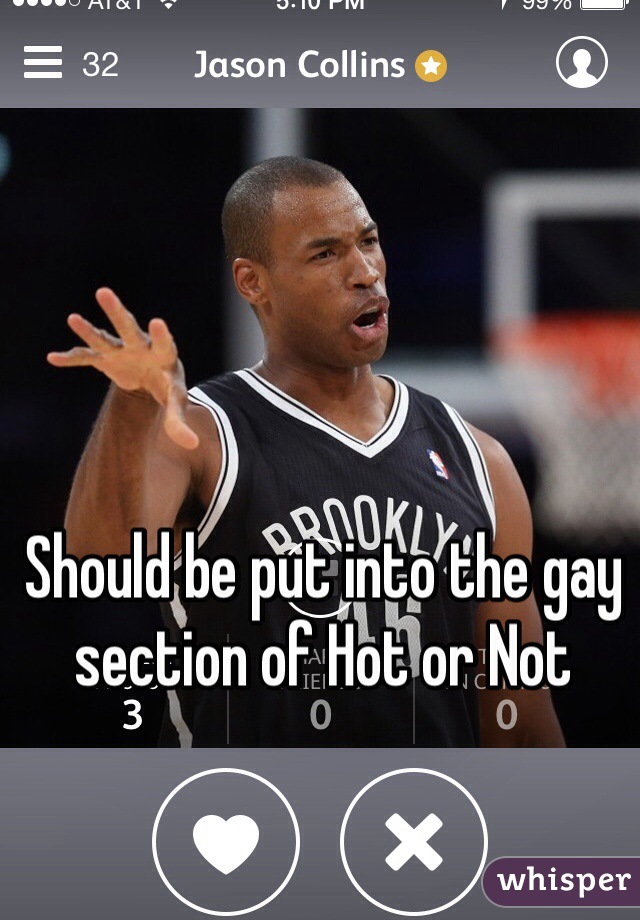 Should be put into the gay section of Hot or Not