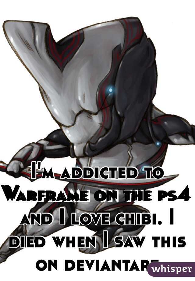 I'm addicted to Warframe on the ps4 and I love chibi. I died when I saw this on deviantart 