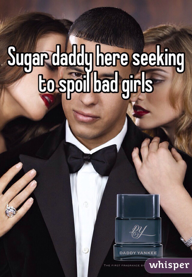 Sugar daddy here seeking to spoil bad girls