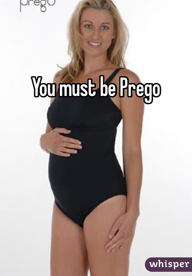 You must be Prego