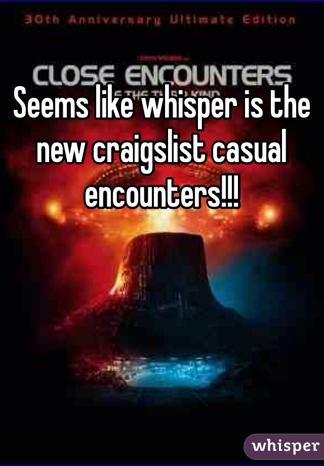 Seems like whisper is the new craigslist casual encounters!!! 