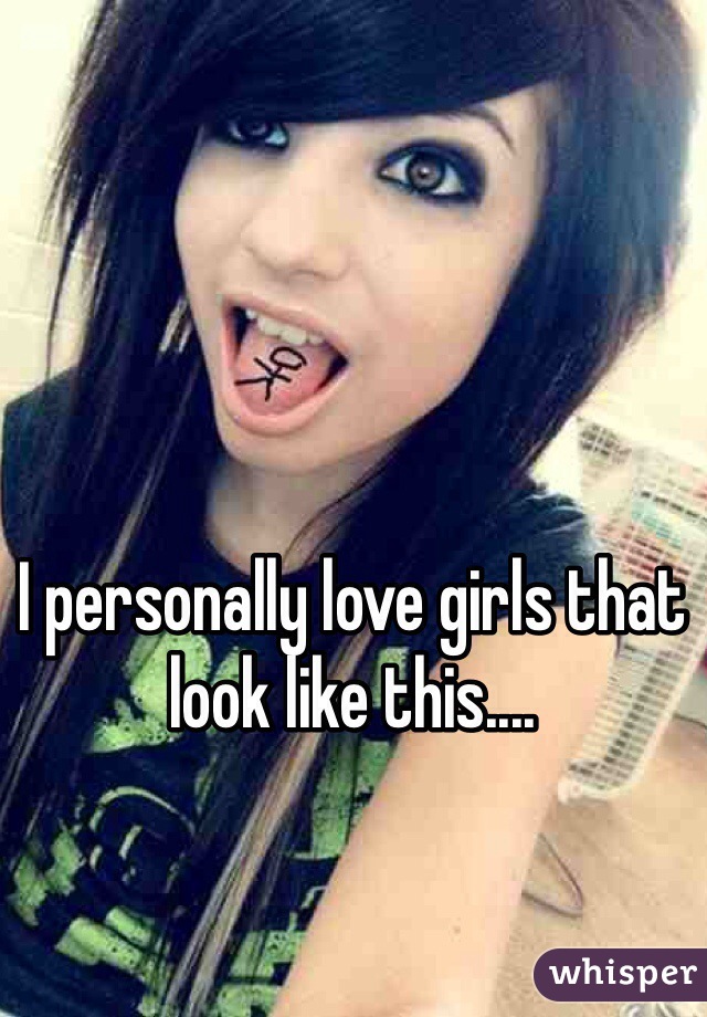 I personally love girls that look like this....