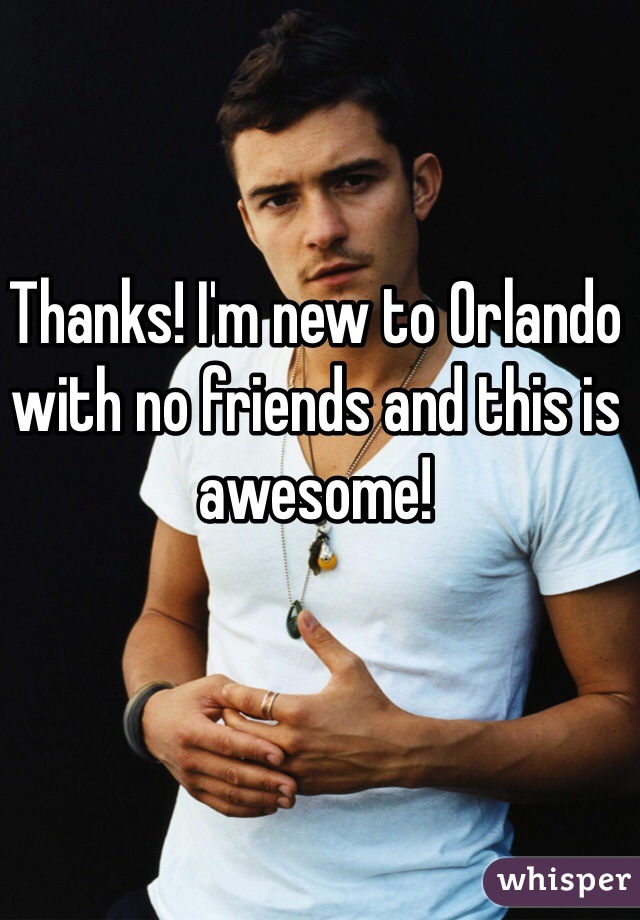 Thanks! I'm new to Orlando with no friends and this is awesome!