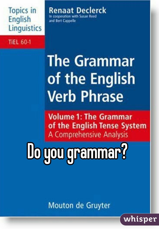 Do you grammar? 