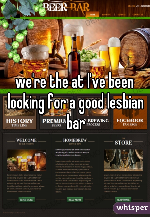 we're the at I've been looking for a good lesbian bar
