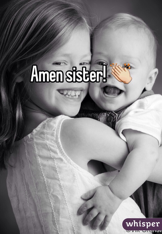 Amen sister! 👏