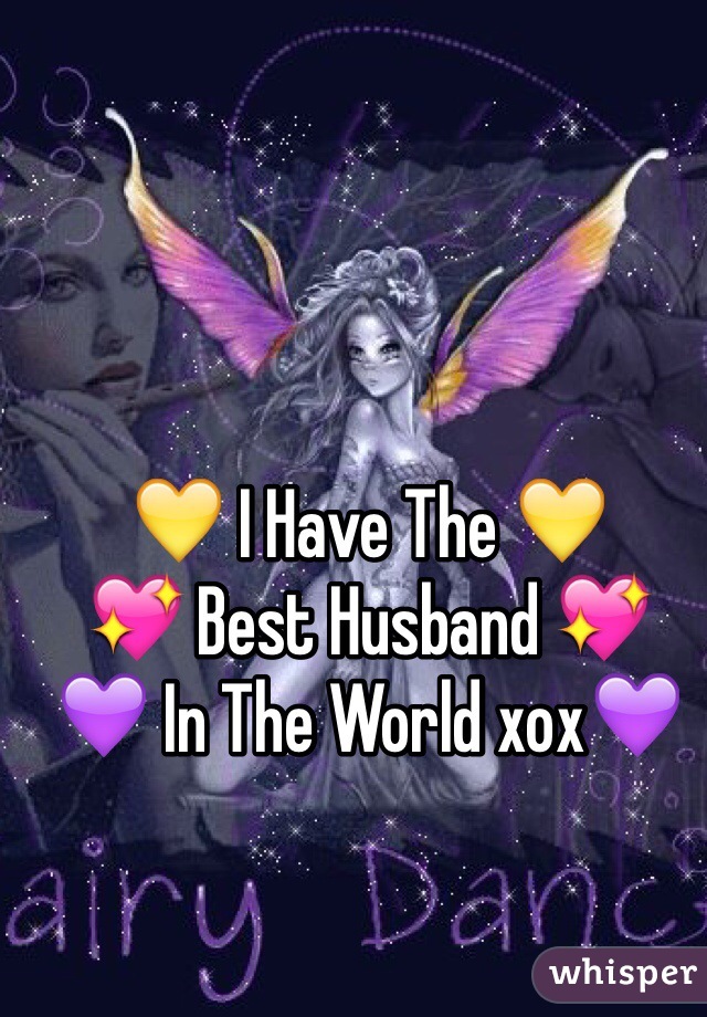 

💛 I Have The 💛
💖 Best Husband 💖
💜 In The World xox💜