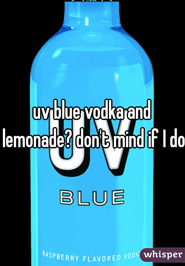 uv blue vodka and lemonade? don't mind if I do