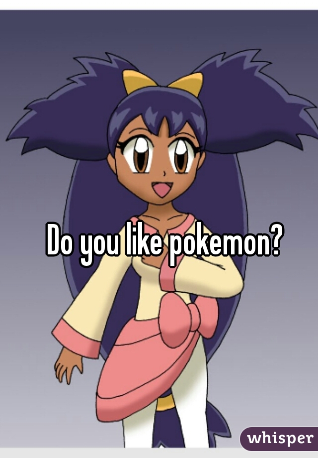 Do you like pokemon?