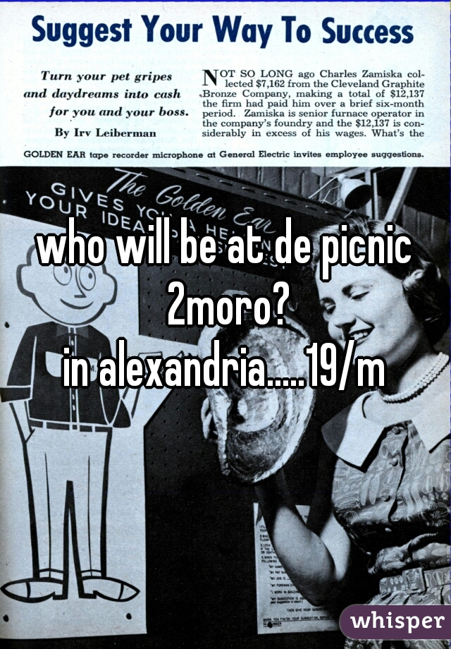 who will be at de picnic 2moro?
in alexandria.....19/m