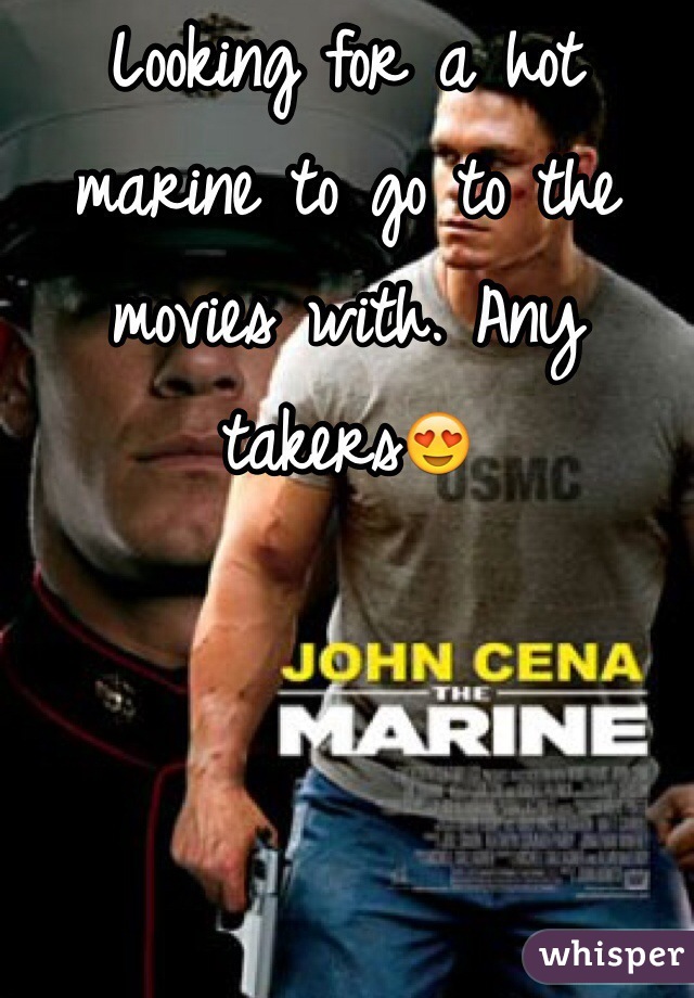 Looking for a hot marine to go to the movies with. Any takers😍