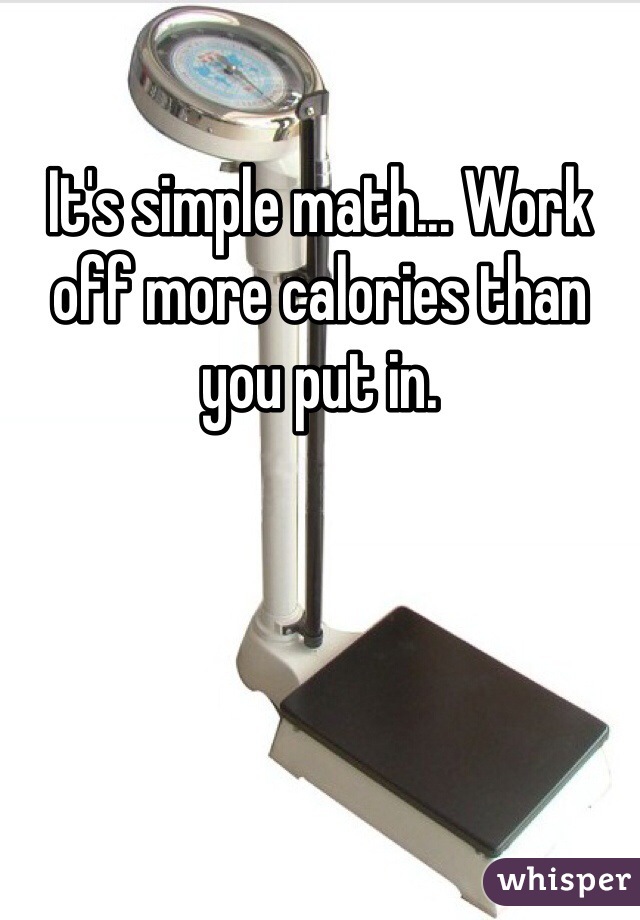 It's simple math... Work off more calories than you put in. 