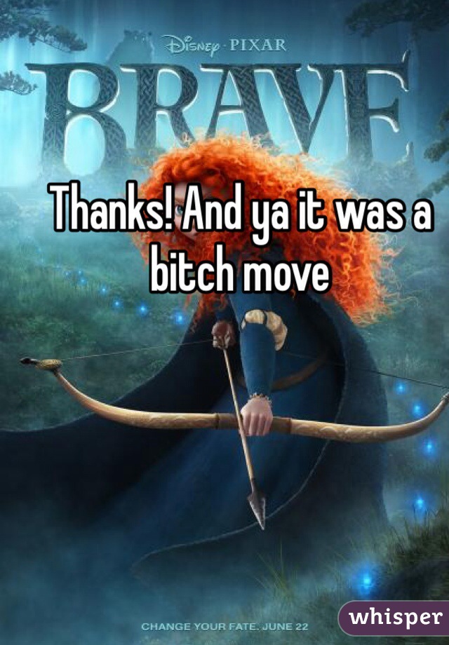 Thanks! And ya it was a bitch move 