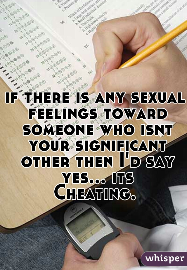if there is any sexual feelings toward someone who isnt your significant other then I'd say yes... its Cheating. 