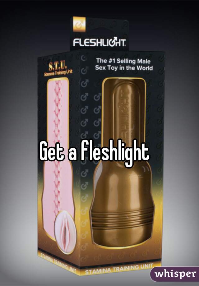 Get a fleshlight