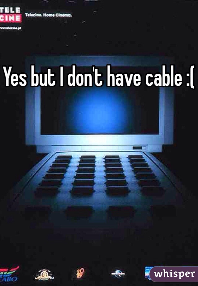 Yes but I don't have cable :(