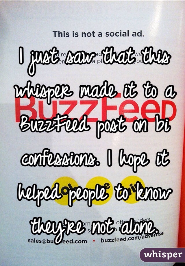 I just saw that this whisper made it to a BuzzFeed post on bi confessions. I hope it helped people to know they're not alone.