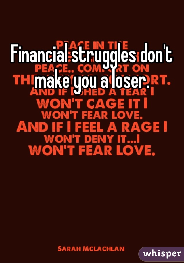 Financial struggles don't make you a loser.