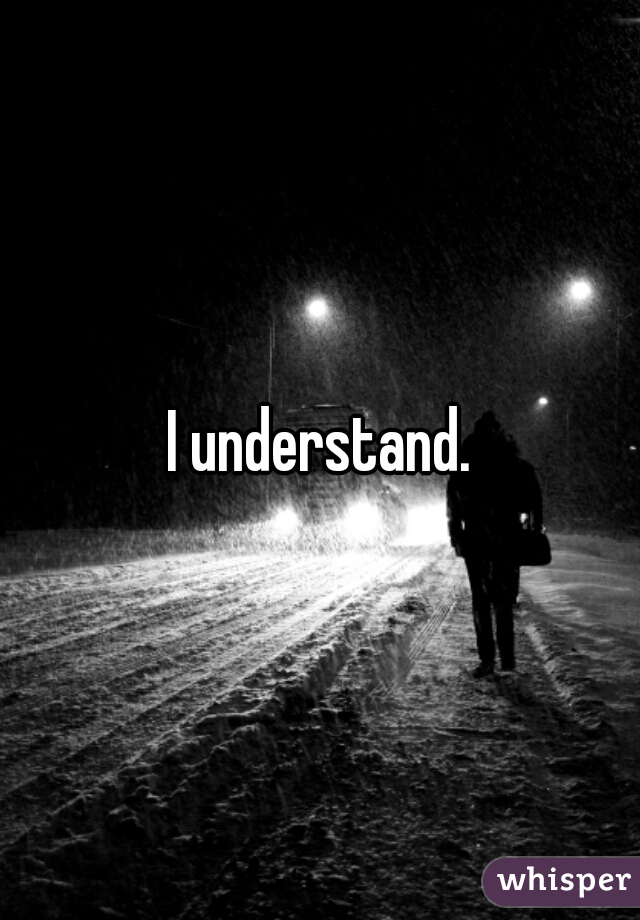 I understand.