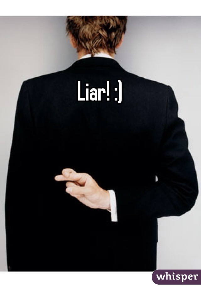 Liar! :)