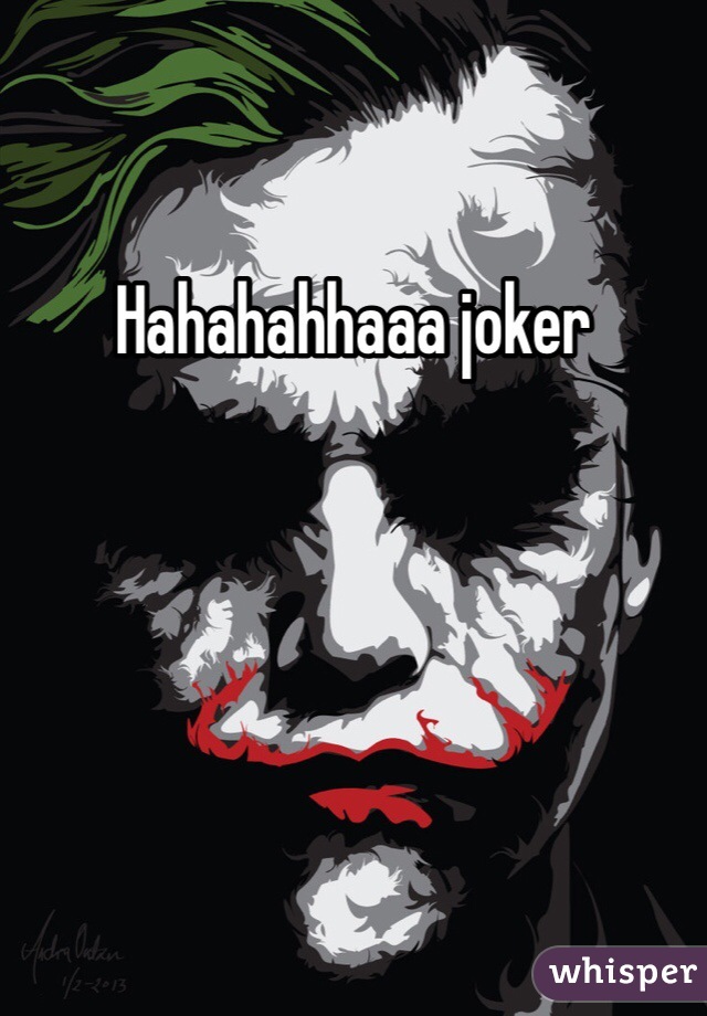 Hahahahhaaa joker