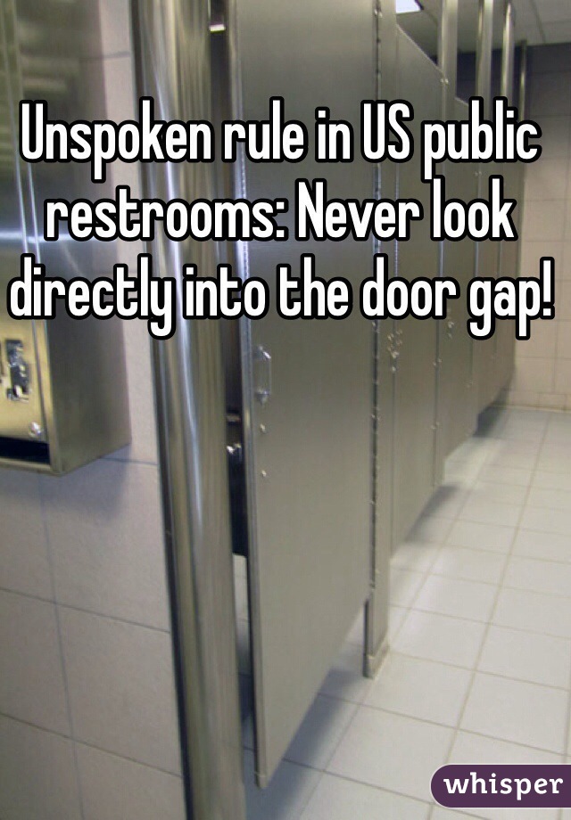 Unspoken rule in US public restrooms: Never look directly into the door gap!