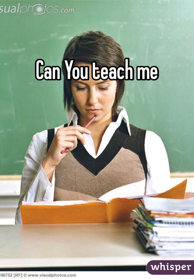 Can You teach me