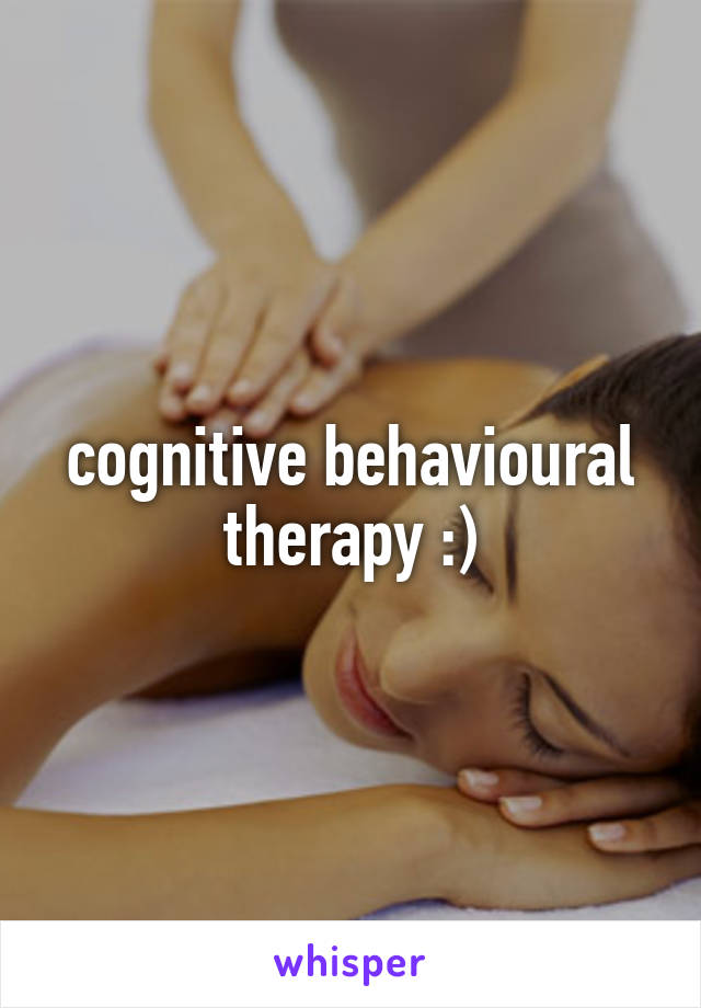 cognitive behavioural therapy :)