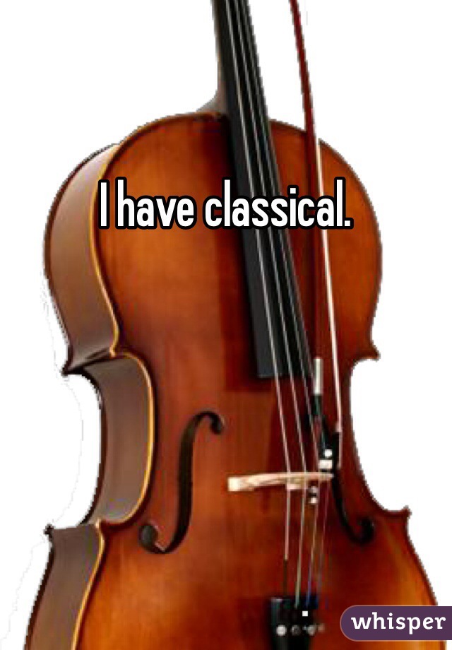 I have classical. 