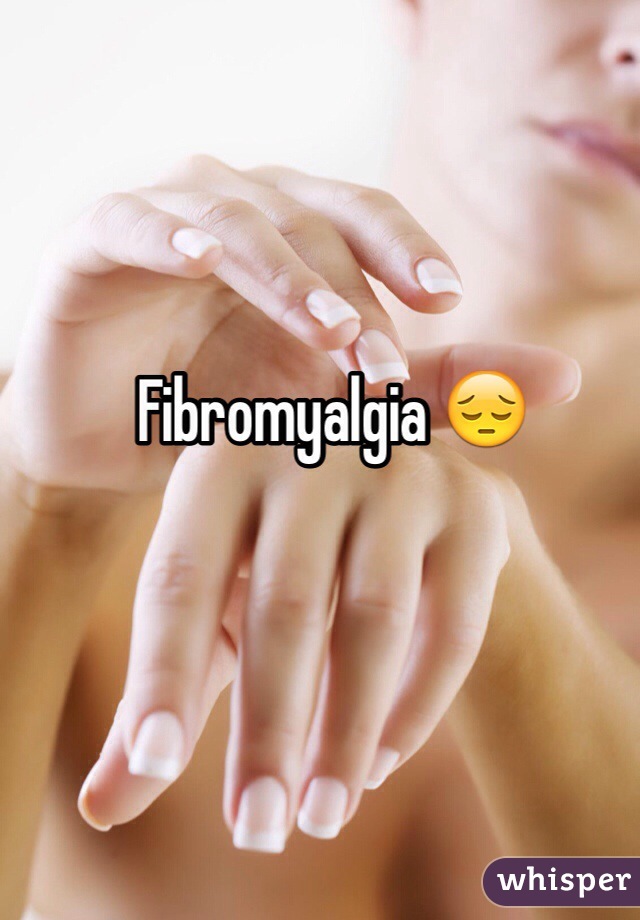 Fibromyalgia 😔