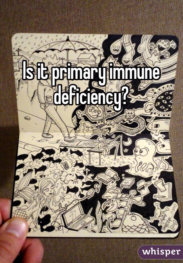 Is it primary immune deficiency?