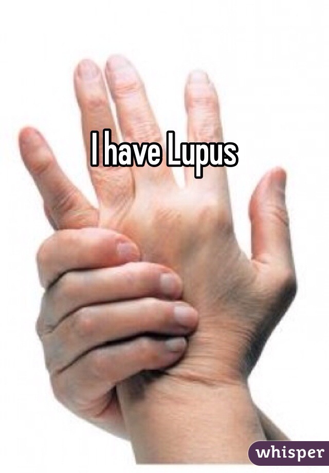 I have Lupus 