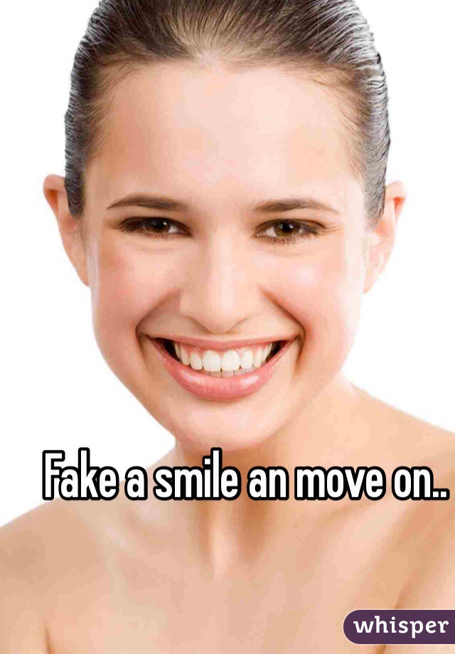 Fake a smile an move on..