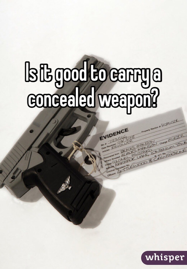 Is it good to carry a concealed weapon? 