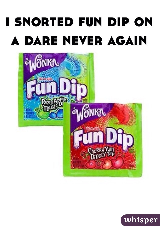 i snorted fun dip on a dare never again