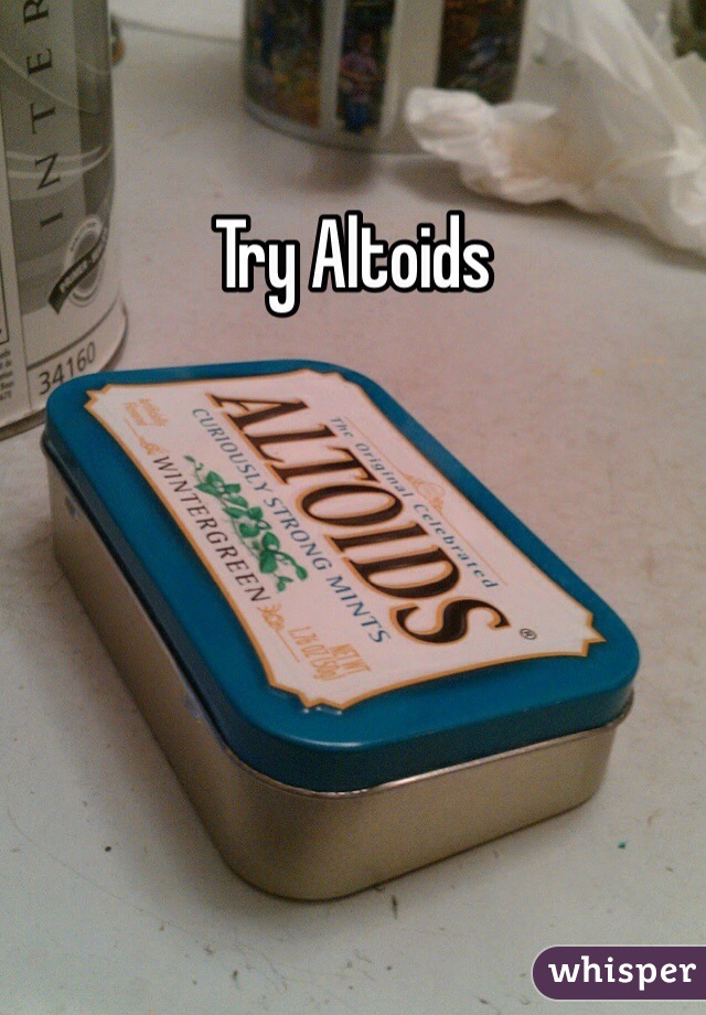Try Altoids