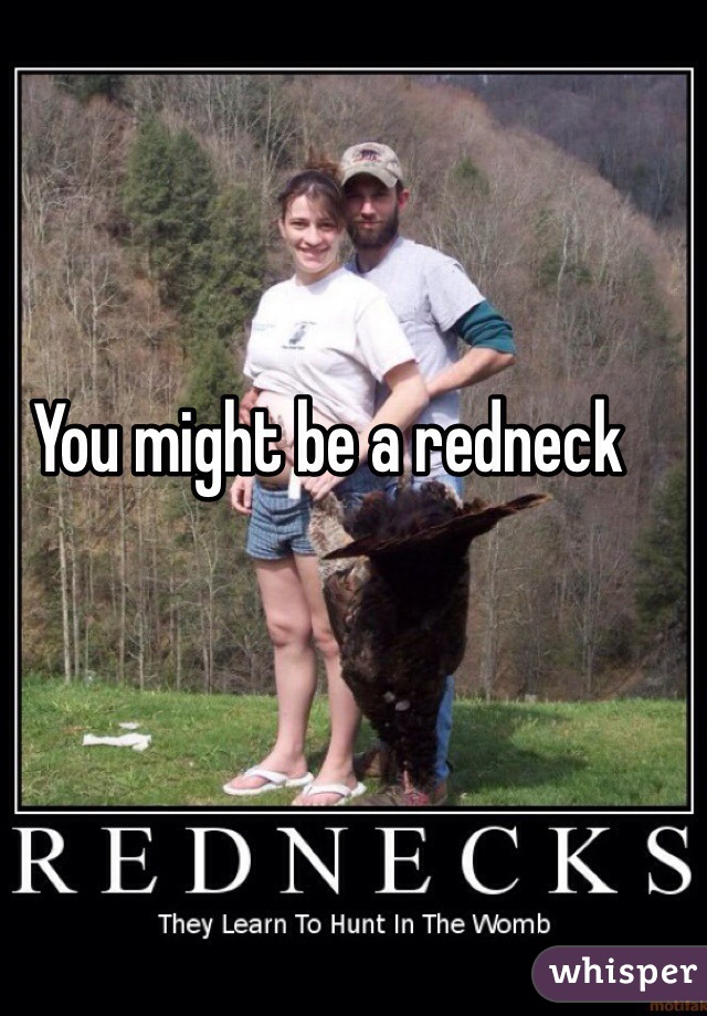 You might be a redneck