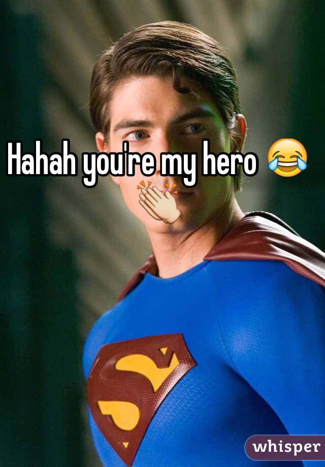 Hahah you're my hero 😂👏