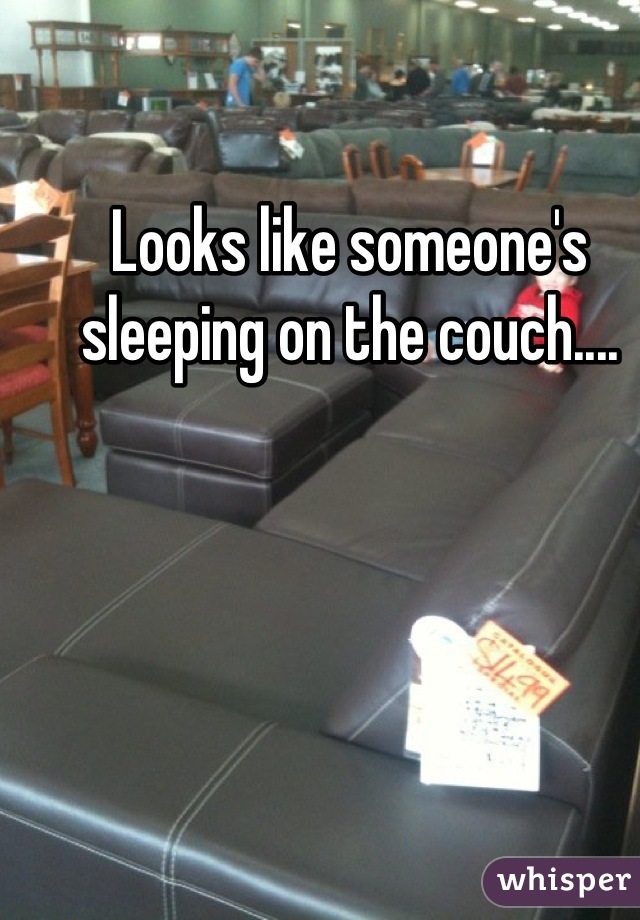 Looks like someone's sleeping on the couch....