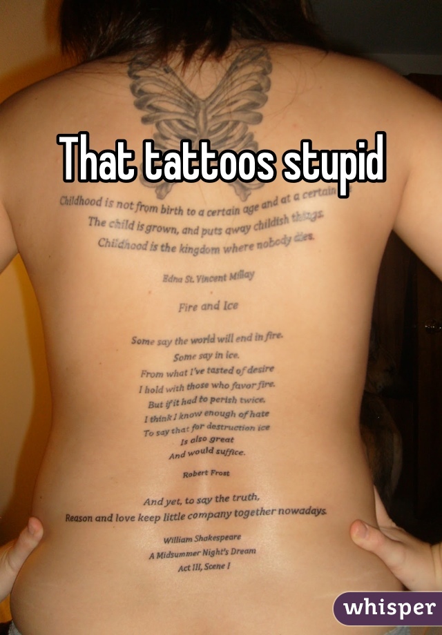 That tattoos stupid