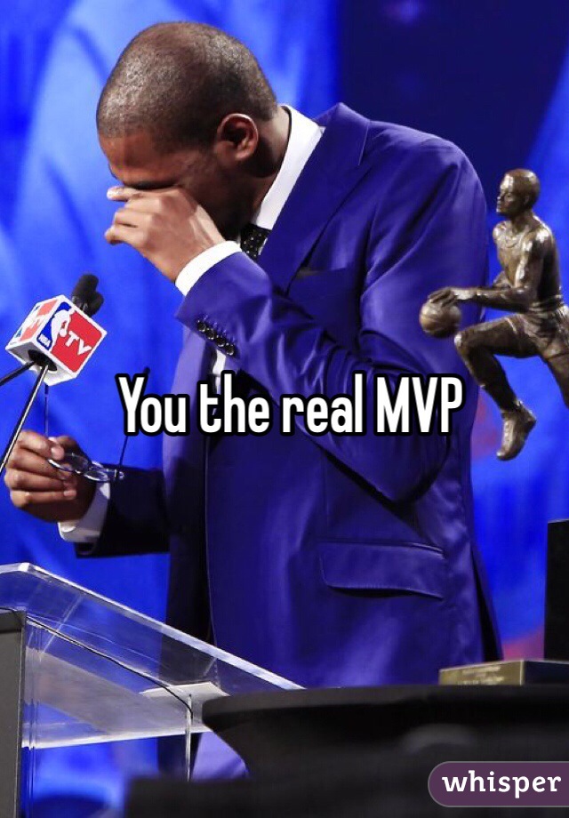 You the real MVP